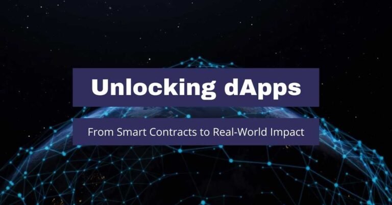 Unlocking dApps: From Smart Contracts to Real-World Impact