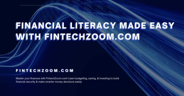 Financial Literacy Made Easy with FintechZoom.com