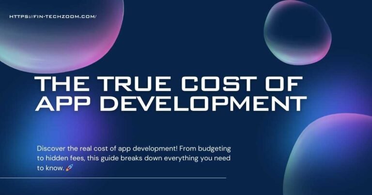 The True Cost of App Development: Detailed Cost Breakdown